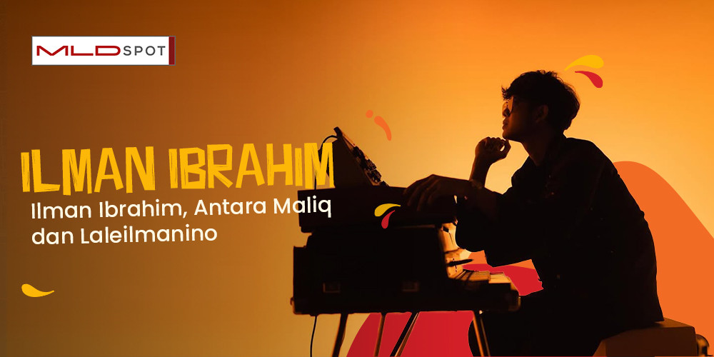 Ilman Ibrahim, Antara Maliq dan Laleilmanino